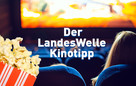 Der LandesWelle Kinotipp