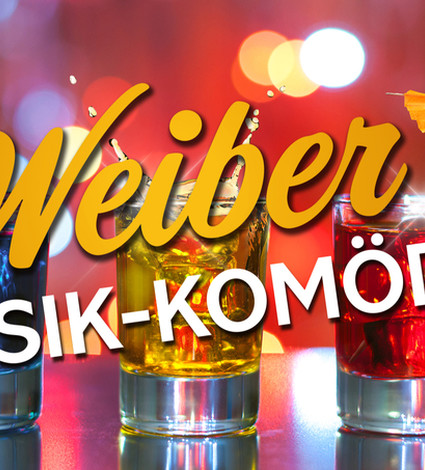 Musikkomödie: Weiber - Ein heißer Mädelsabend!